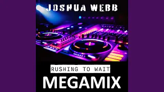 Rushing To Wait Megamix