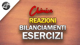 Reazioni chimiche: Esercizi di Bilanciamento di una reazione | Lezioni di Chimica