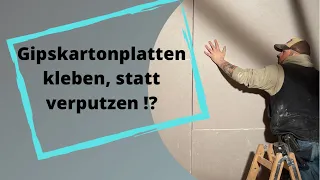 Gipskartonplatten kleben, statt die Wand verputzen !?