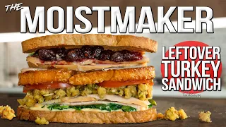 The Moistmaker - Ultimate Thanksgiving Leftovers Turkey Sandwich | SAM THE COOKING GUY 4K