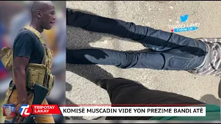 Bòn nouvèl ! Komisè Muscadin fenk touye yon Bandi arete 2 lòt ki tap sòti Port au Prince