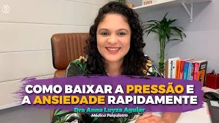 COMO BAIXAR A PRESSÃO E A ANSIEDADE RAPIDAMENTE | Dra Anna Luyza Aguiar