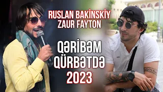 Ruslan Bakinskiy & Zaur Fayton  - Qeribem Qurbetde 2023