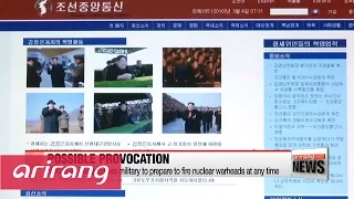 N. Korean leader orders military to preprare to fire nuclear warheads at any time