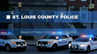 St. Louis County Board of Police Commissioners Meeting: June 5, 2024