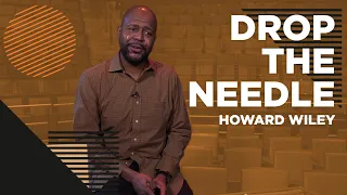 Drop the Needle w/ Howard Wiley