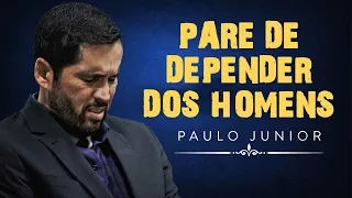 Dependa Mais de Deus e Menos dos Homens - Paulo Junior