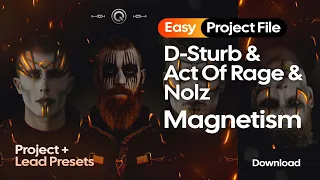 D-Sturb & Act Of Rage & Nolz - Magnetism [PROJECT FILE + LEADS PRESETS]