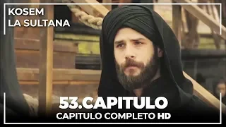 Kosem La Sultana | Capítulo 53