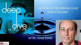 Dr. Andy Smith - Can Macron Fill a Merkel-Sized Hole in Europe?