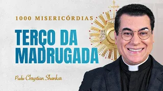 TERÇO DA MADRUGADA | 1000 MISERICÓRDIAS  - PADRE CRYSTIAN SHANKAR