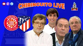 CHIRINGUITO LIVE | GIRONA - ATLÉTICO DE MADRID