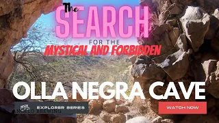 THE SEARCH FOR THE MYSTICAL AND FORBIDDEN OLLA NEGRA CAVE