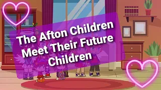 The Aftons Meet The Future Afton Kids