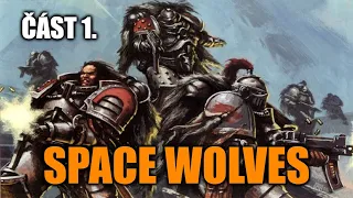 Space Wolves - část 1. (od vzniku legie až do setkání s jejím Primarchou)