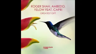 Roger Shah Feat. Capri  – Greatest Gift (Extended Mix) Trance 2023
