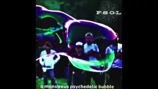 FSOL - Monstrous Psychedelic Bubble 3