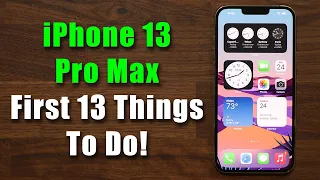 iPhone 13 Pro Max - First 13 Things To Do!