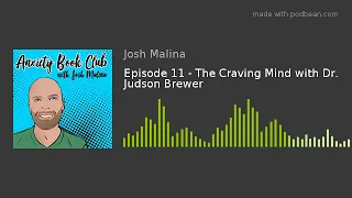 Episode 11 - The Craving Mind with Dr. Judson Brewer