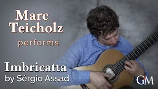 Marc Teicholz plays Sérgio Assad's Imbricatta | Guitar by Masters