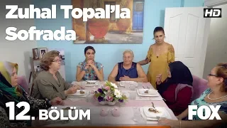 Zuhal Topal'la Sofrada 12. Bölüm