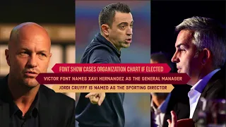 VICTOR FONT NAMES XAVI HERNANDEZ AS THE GENERAL MANAGER OF BARCELONA | JORDI CRUYFF JOINS WITH FONT