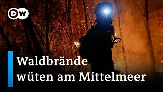 Am Mittelmeer kämpfen Feuerwehrleute weiter gegen verheerende Waldbrände | DW Nachrichten