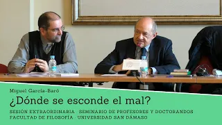 Miguel García-Baró: ¿Dónde se esconde el mal? Universidad San Dámaso