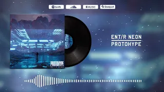 Protohype - ENT/R NEON [Underdog Records]