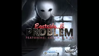 EASTSIDE_E - Problem - ft COACH-Q x K-K