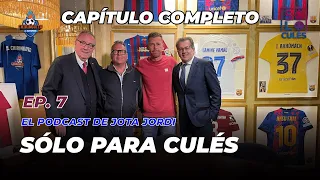 💙❤️ SÓLO PARA CULÉS | EP. 7 COMPLETO | El podcast de Jota Jordi