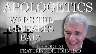 Were the Crusades Bad? - Apologetics Series - Episode 21