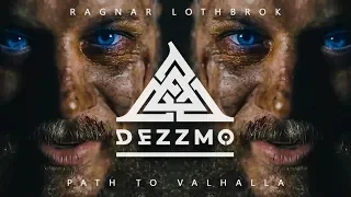 DEZZMO - Ragnar Lothbrok [Path to Valhalla] || Vikings Tribute