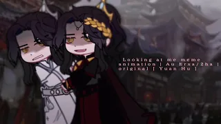 –Looking at me meme– animation | Au Erxa/2ha | original [ Yan Hu ]