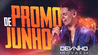 DEVINHO NOVAES - PROMOCIONAL DE JUNHO - MUSICAS NOVAS - REPERTORIO NOVO