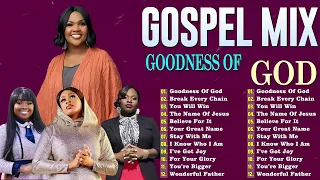 Goodness Of God 🙏Top 100 Old School Gospel Songs Of All Time💥Best Gospel Mix Nonstop Playlist🙏