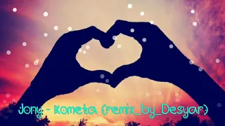 Jony - kometa (remix_by_Desyar)