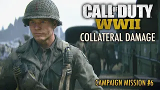 CALL OF DUTY WW2 Walkthrough Gameplay Part 6 - COLLATERAL DAMAGE - Campaign Mission 6 (COD WW2 )