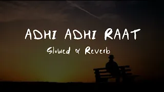 Adhi Adhi Raat_Ni Das Ki Kasoor Maitho Hoya_Bilal Saeed _Slowed+Reverb Song #slowedandreverb