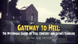 Gateway to Hell: The Mysterious Legend of Stull Cemetery and Satan’s Staircase