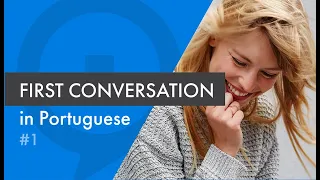 Your first conversation in Portuguese - 1 - Listen and speak