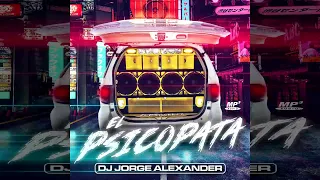 REGGAETON 2023 LO MAS NUEVO EL PSICOPATA CAR AUDIO 2022 DJ JORGE ALEXANDER