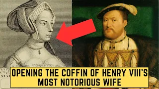 Opening The Coffin Of Henry VIII's Most NOTORIOUS Wife