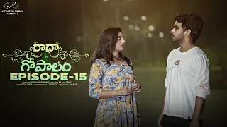 Radha Gopalam || Episode - 15 || Ravi Siva Teja || Viraajita || Infinitum Media