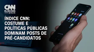 Índice CNN: Costume e políticas públicas dominam posts de pré-candidatos | BRASIL MEIO-DIA