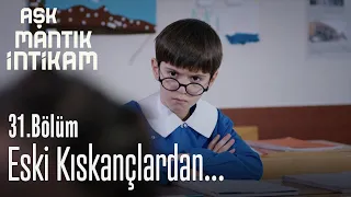 Eski kıskançlardan... - Aşk Mantık İntikam 31. Bölüm