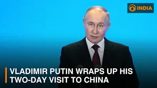 Russian President Vladimir Putin wraps up his visit to China and other updates | DD India News Hour