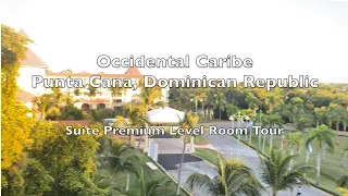 Occidental Caribe Room Tour Punta Cana Dominican Republic || Premium Level Suite