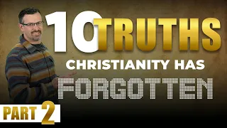 10 Truths Christianity Has Forgotten! Part 2– Jim Staley
