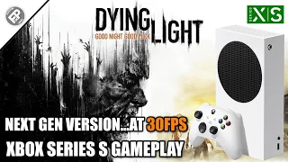 Dying Light: Next Gen Update - Xbox Series S Gameplay